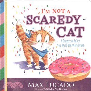 I'm not a scaredy-cat :a prayer for when you wish you were brave /