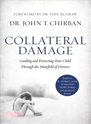 Collateral Damage ─ Guiding and Protecting Your Child Through the Minefield of Divorce