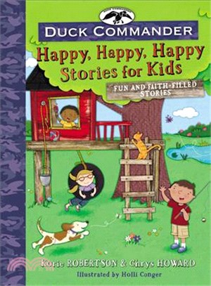 Duck Commander Happy, Happy, Happy Stories for Kids ─ Fun and Faith-Filled Stories