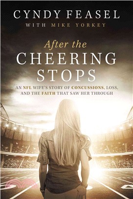 After the Cheering Stops ─ An NFL Wife's Story of Concussions, Loss, and the Faith That Saw Her Through