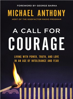 A Call for Courage ─ Living With Power, Truth, and Love in an Age of Intolerance and Fear