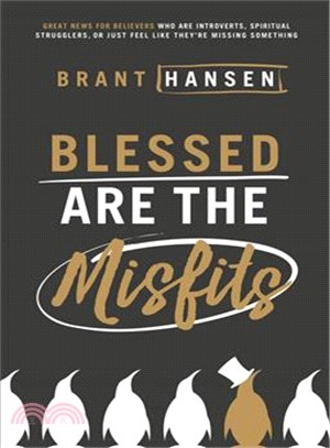Blessed Are the Misfits ─ Great News for Believers Who Are Introverts, Spiritual Strugglers, or Just Feel Like They're Missing Something