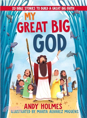 My Great Big God :20 Bible Stories to Build a Great Big Faith /