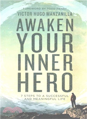 Awaken Your Inner Hero ─ 7 Steps to a Successful and Meaningful Life