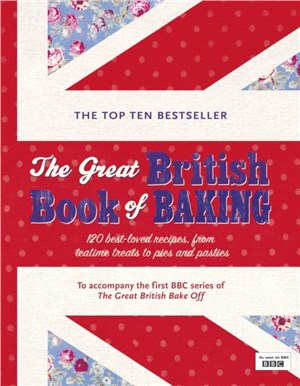 The Great British Book of Baking ─ 120 Best-loved Recipes from Teatime Treats to Pies and Pasties