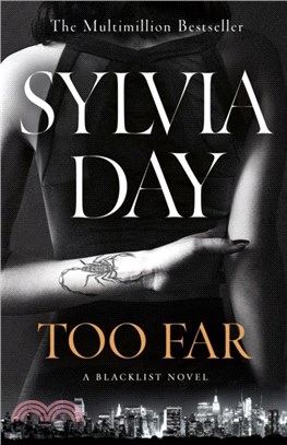 Too Far：The Scorching New Novel from Multimillion International Bestselling Author Sylvia Day (Blacklist)