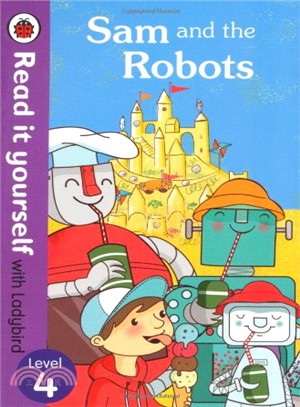 Read it Yourself: Sam and the Robots - Level 4