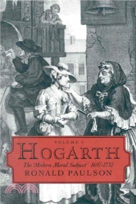 Hogarth：Volume I: The Modern Moral Subject 1697-1732