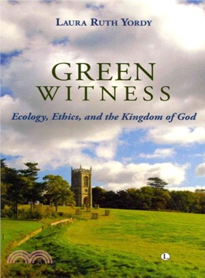 Green Witness ― Ecology, Ethics, and the Kingdom of God