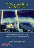 Of Seas and Ships and Scientists:The Remarkable History of the UK's National Institute of Oceanography, 1949-1973