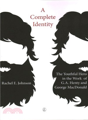 A Complete Identity ─ The Youthful Hero in the Work of G.a. Henty and George Macdonald