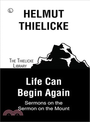 Life Can Begin Again ― Sermons on the Sermon on the Mount