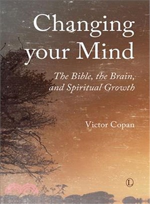 Changing Your Mind ― The Bible, the Brain, and Spiritual Growth