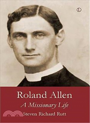 Roland Allen ─ A Missionary Life