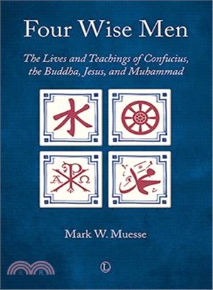 Four Wise Men ― The Lives and Teachings of Confucius, the Buddha, Jesus, and Muhammad