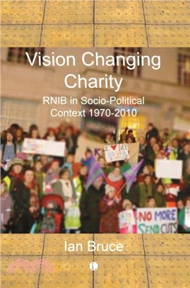 Vision Changing Charities：RNIB in Socio-Political Context, 1970-2010
