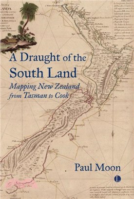 A Draught of the South Land: Mapping New Zealand from Tasman to Cook