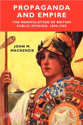 Propaganda and Empire：The Manipulation of British Public Opinion, 1880-1960
