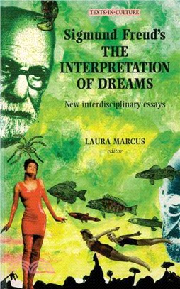 Sigmund Freud's the Interpretation of Dreams ― New Interdisciplinary Essays