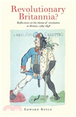 Revolutionary Britannia?：Reflections on the Threat of Revolution in Britain, 1789-1848