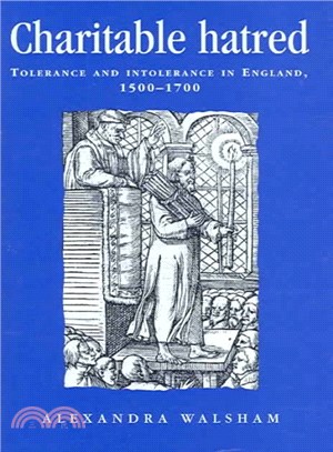 Charitable Hatred ― Tolerance And Intolerance in England, 1500-1700