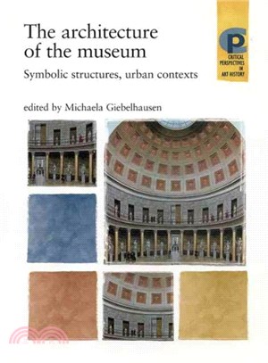 The Architecture of the Museum ― Symbolic Structures, Urban Contexts