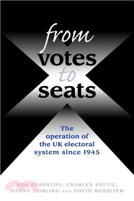 From Votes to Seats：The Operation of the Uk Electoral System Since 1945