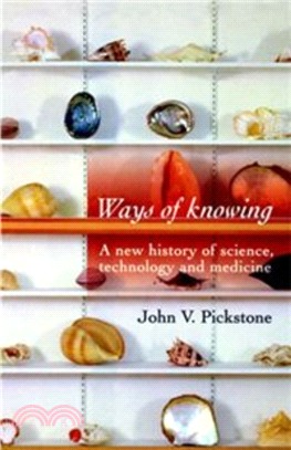 Ways of Knowing：A New History of Science, Technology and Medicine