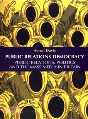 Public Relations Democracy ― Public Relations, Politics, and the Mass Media in Britain