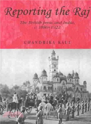 Reporting the Raj ― The British Press and India, C. 1880-1922