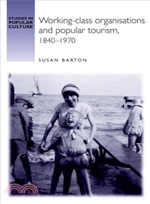 Working-Class Organisations and Popular Tourism, 1840-1970