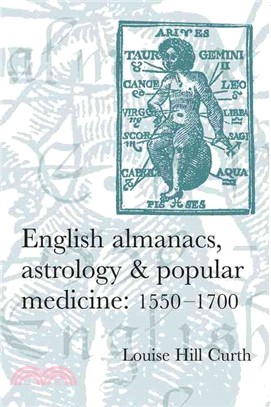 English Almanacs, Astrology And Popular Medicine 1550-1700