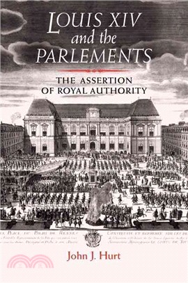 Louis XIV And The Parlements — The Assertion Of Royal Authority
