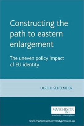 Constructing the Path to Eastern Enlargement ─ The Uneven Policy Impact of EU Identity