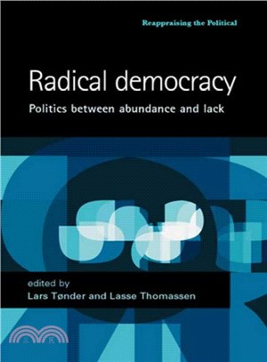 Radical Democracy ― Politics Between Abundance And Lack