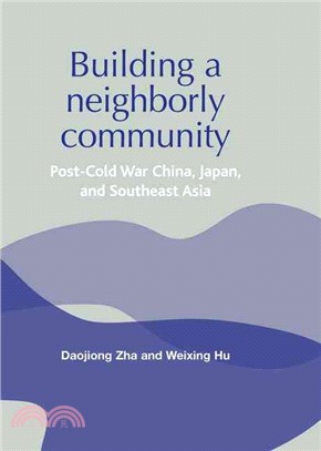 Building a Neighborly Community—Post-Cold War China, Japan, and Southeast Asia