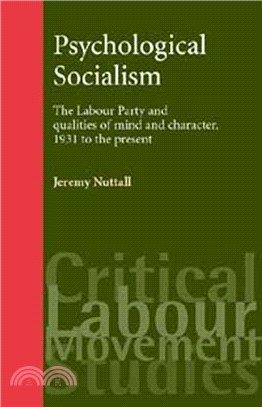 Psychological Socialism ― The Labour Party And Qualities of Mind And Character, 1931 to the Present