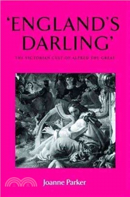 England's Darling ― The Victorian Cult of Alfred the Great