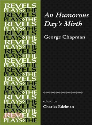 An Humorous Day's Mirth: George Chapman