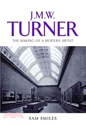 J. M. W. Turner ― The Making of a Modern Artist