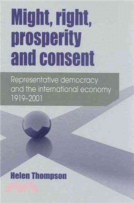 Might, Right, Prosperity and Consent ― Representative Democracy and the International Economy 1919-2001