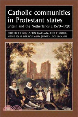 Catholic Communities in Protestant States—Britain and the Netherlands, c.1570-1720