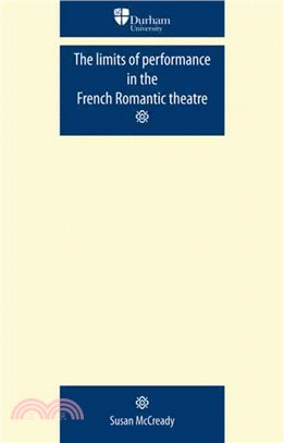 The Limits of Performance in the French Romantic Theatre