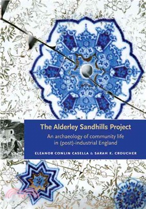 The Alderley Sandhills Project ─ An Archaeology of Community Life in (Post-) Industrial England