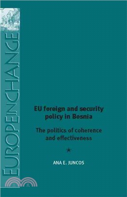 Eu Foreign and Security Policy in Bosnia ― The Politics of Coherence and Effectiveness