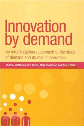 Innovation by Demand: An Interdisciplinary Approach to the Study of Demand and Its Role in Innovation