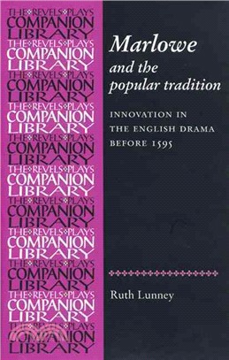 Marlowe and the Popular Tradition: Innovation in the English Drama Before 1595