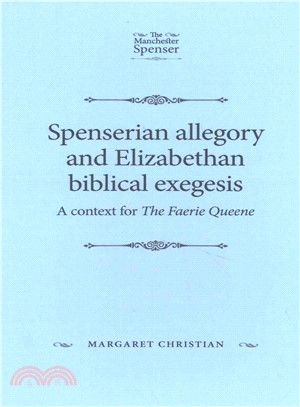 Spenserian Allegory and Elizabethan Biblical Exegesis ─ A Context for the Faerie Queene