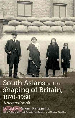South Asians and the Shaping of Britain, 1870-1950—A Sourcebook