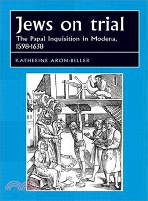 Jews on Trial ─ The Papal Inquisition in Modena, 1598-1638